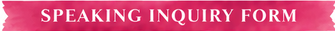 Pink watercolor banner reading "Speaking Inquiry Form