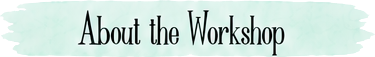 Banner reading "About the Workshop